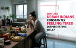 Why Are Urban Indians Constantly Feeling Tired Despite Eating Well